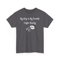 My Dog Is My Favorite Coffee Buddy T-Shirt - PetXcite