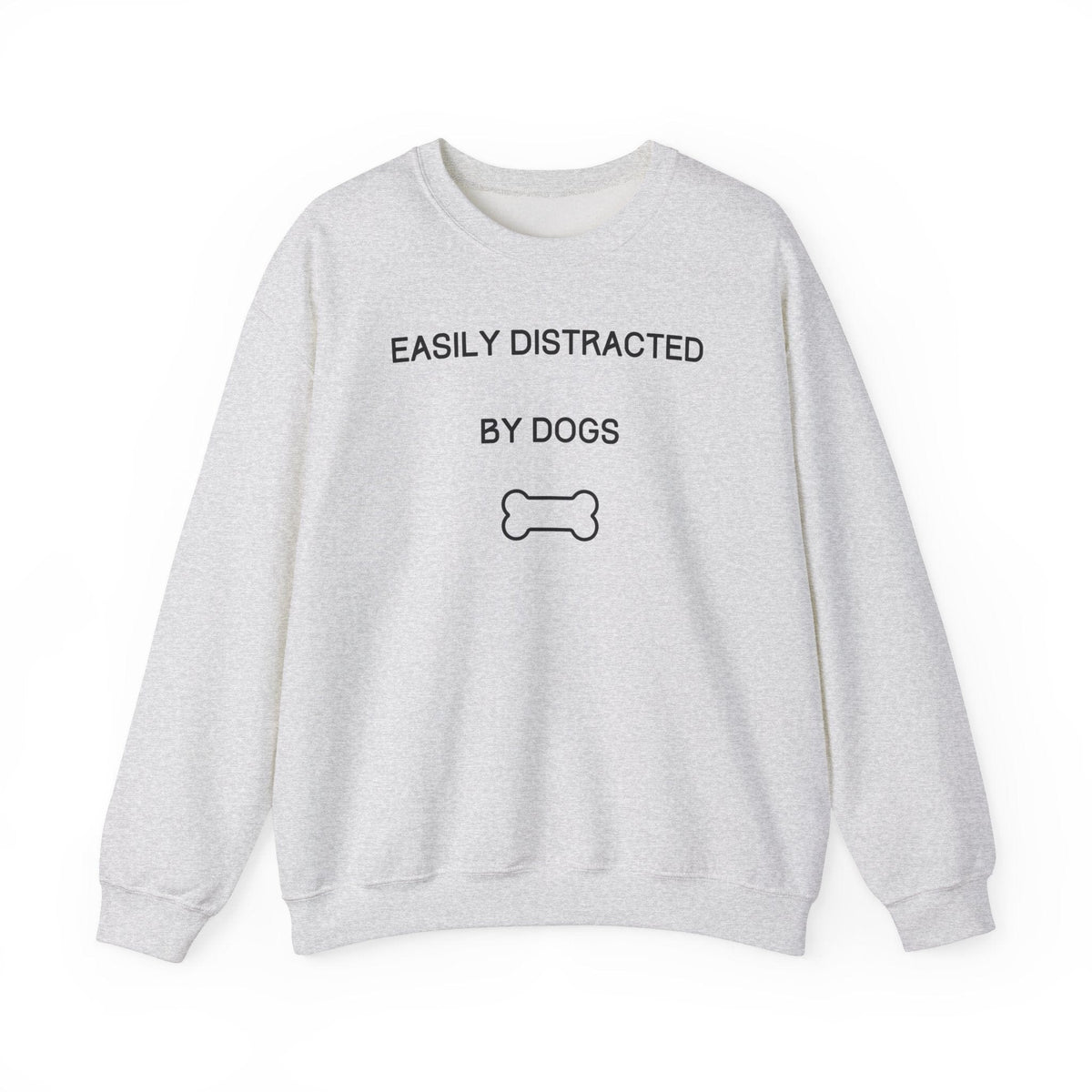 Easily Distracted By Dogs Sweatshirt - PetXcite