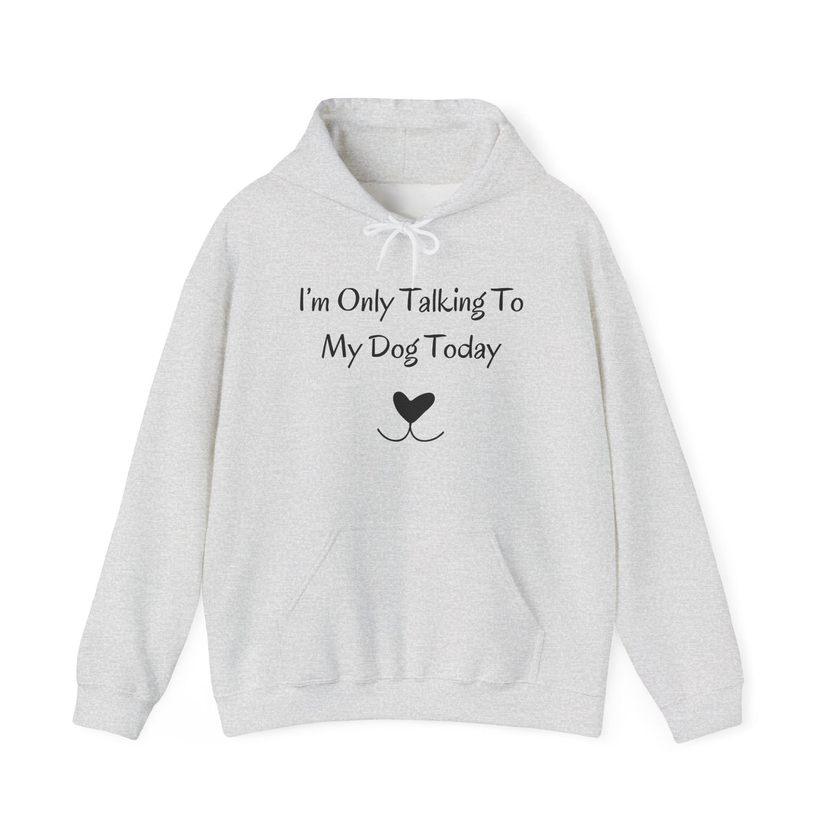 I'm Only Talking To My Dog Today Hoodie in Ash
