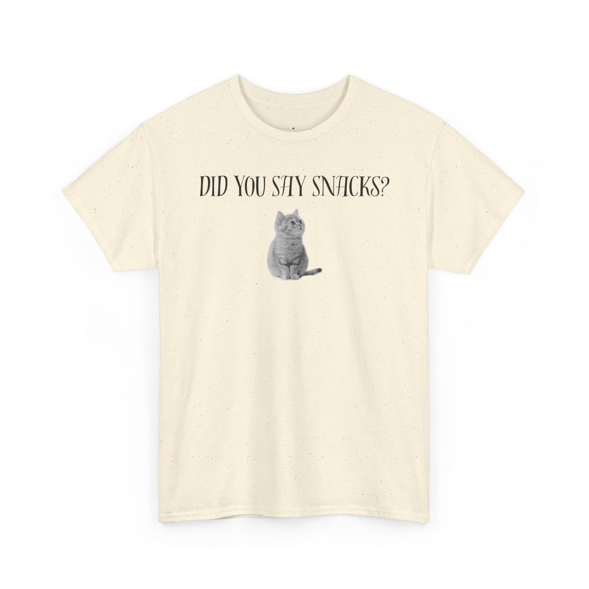 Did You Say Snacks? T-Shirt