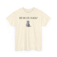 Did You Say Snacks? T-Shirt