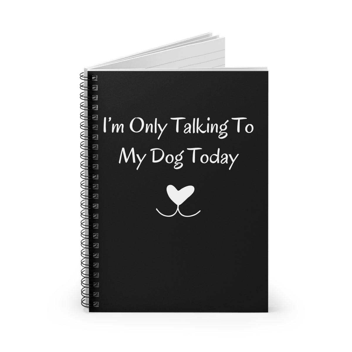 I'm Only Talking To My Dog Today Black Notebook opened