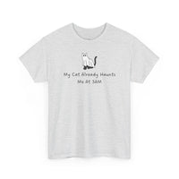 My Cat Already Haunts Me At 3AM T-Shirt