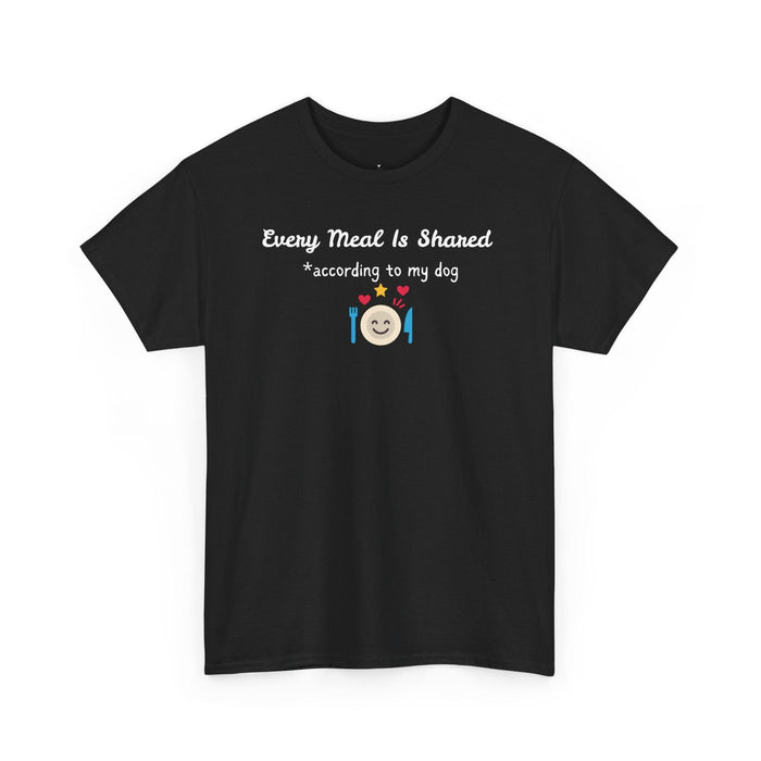 Every Meal Is Shared, According to My Dog T-Shirt