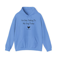 I’m Only Talking To My Dog Today Hoodie - PetXcite