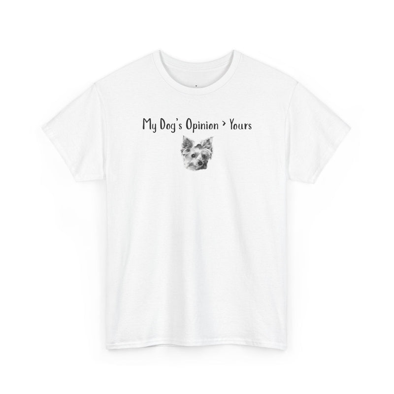 My Dog’s Opinion > Yours T-Shirt
