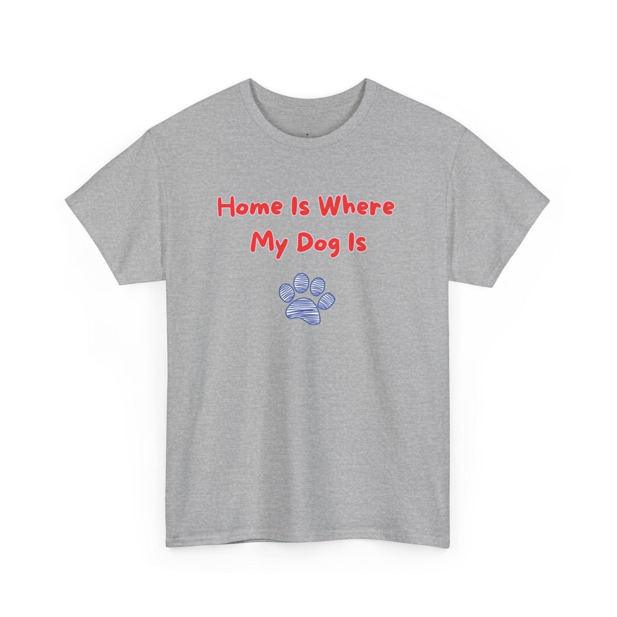 Home Is Where My Dog Is T-Shirt - PetXcite