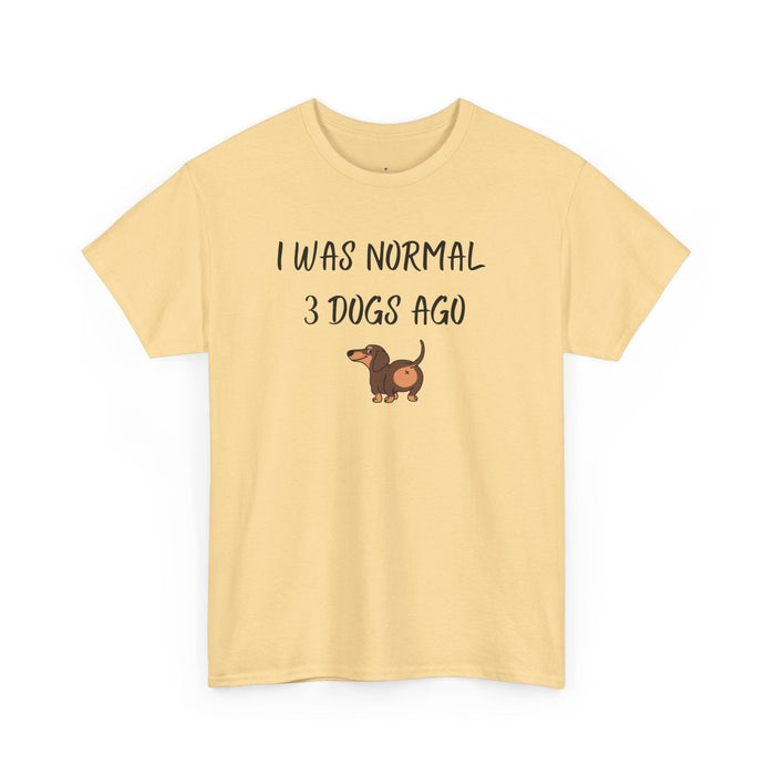 I Was Normal 3 Dogs Ago T-Shirt - PetXcite