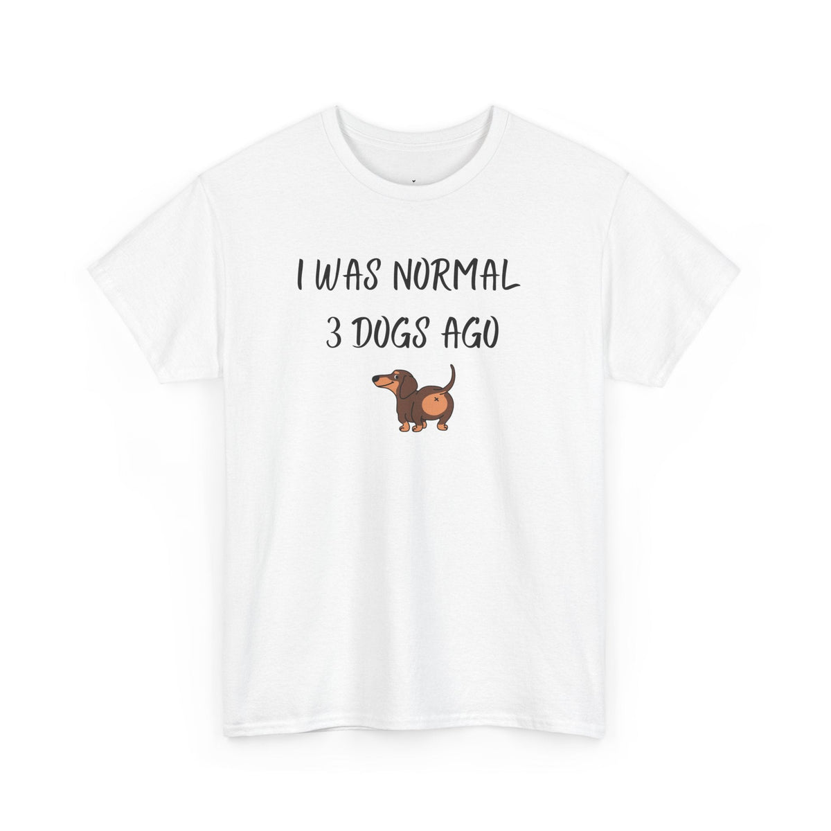 I Was Normal 3 Dogs Ago T-Shirt - PetXcite