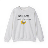 In Dog Years, I Should Be Napping Already Sweatshirt - PetXcite