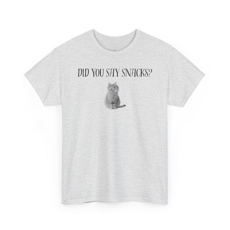 Did You Say Snacks? T-Shirt