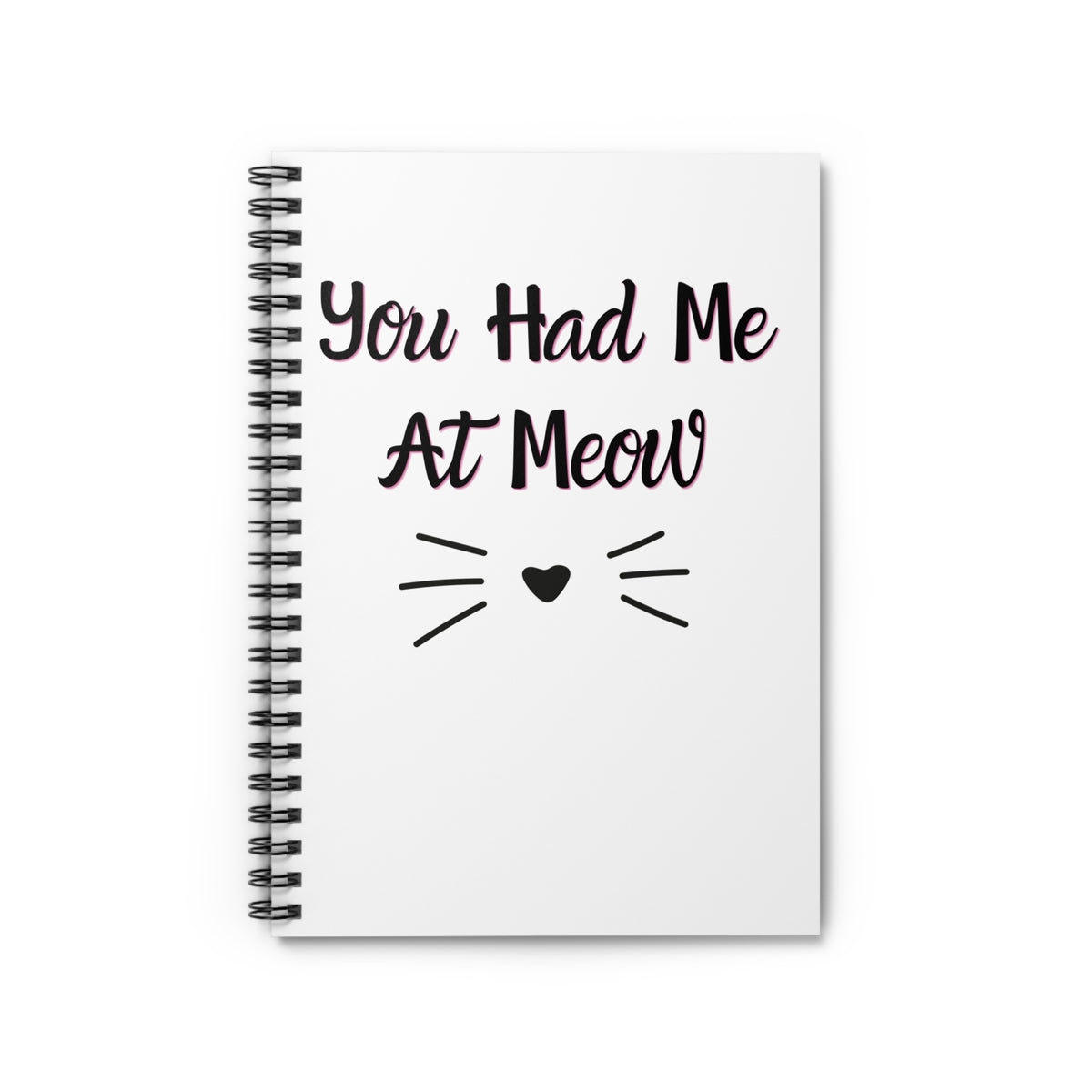You Had Me At Meow Notebook front cover