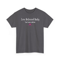 Love Delivered Daily T-Shirt