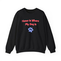 Home Is Where My Dog Is Sweatshirt - PetXcite