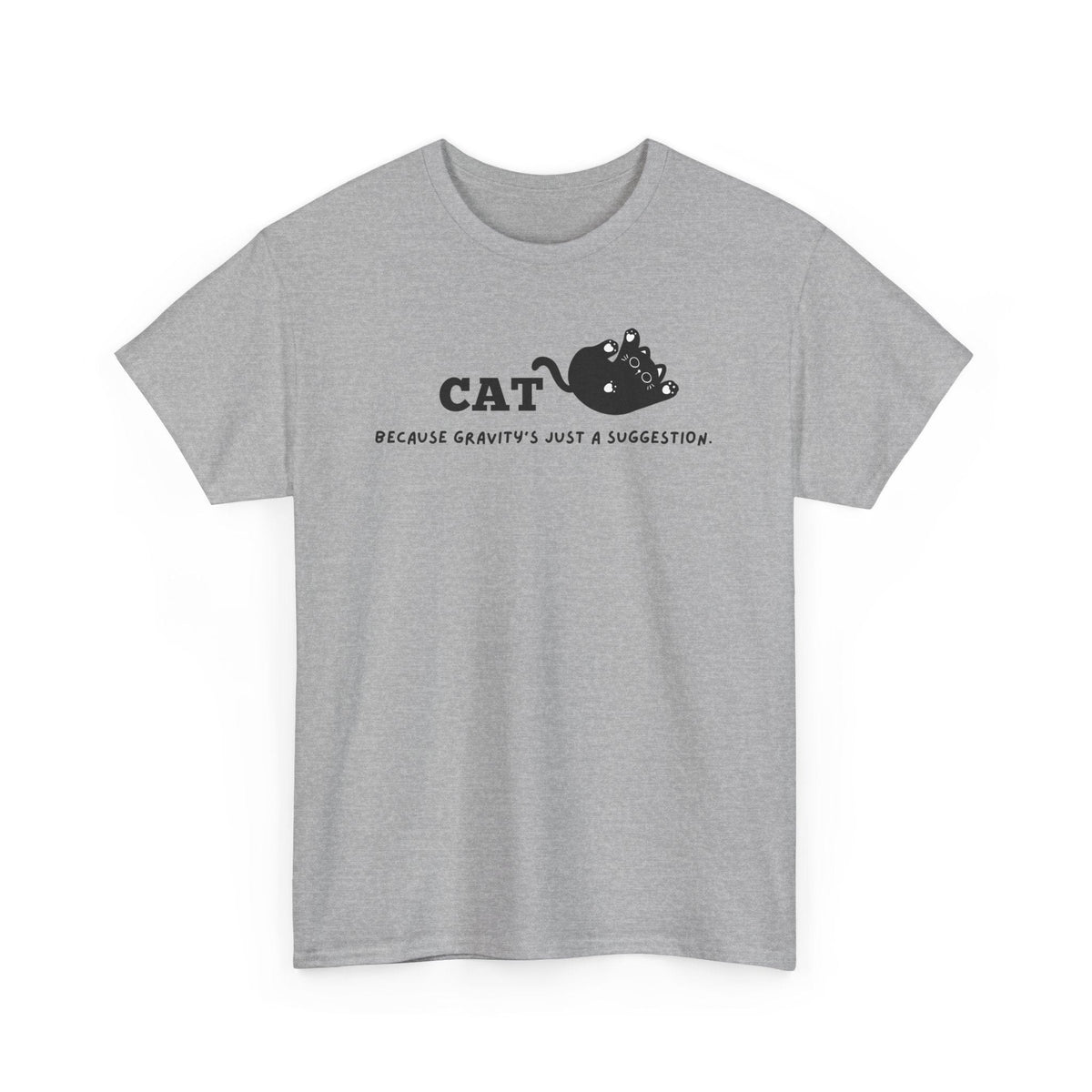 CAT: Because gravity’s just a suggestion. T-Shirt