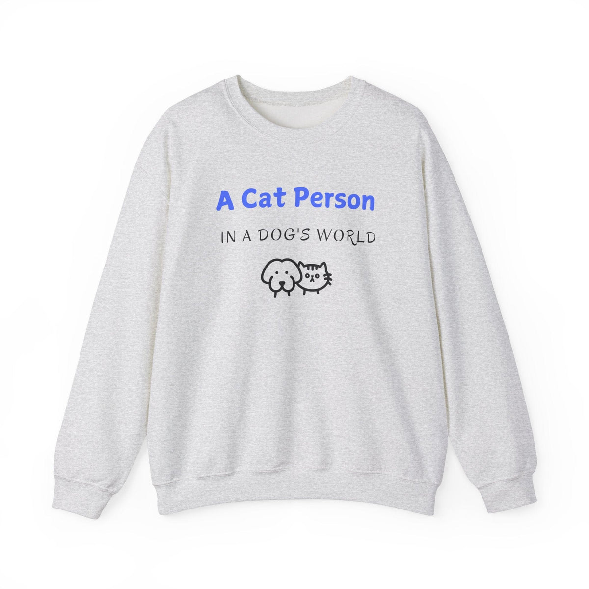 A Cat Person In A Dog's World Sweatshirt - PetXcite