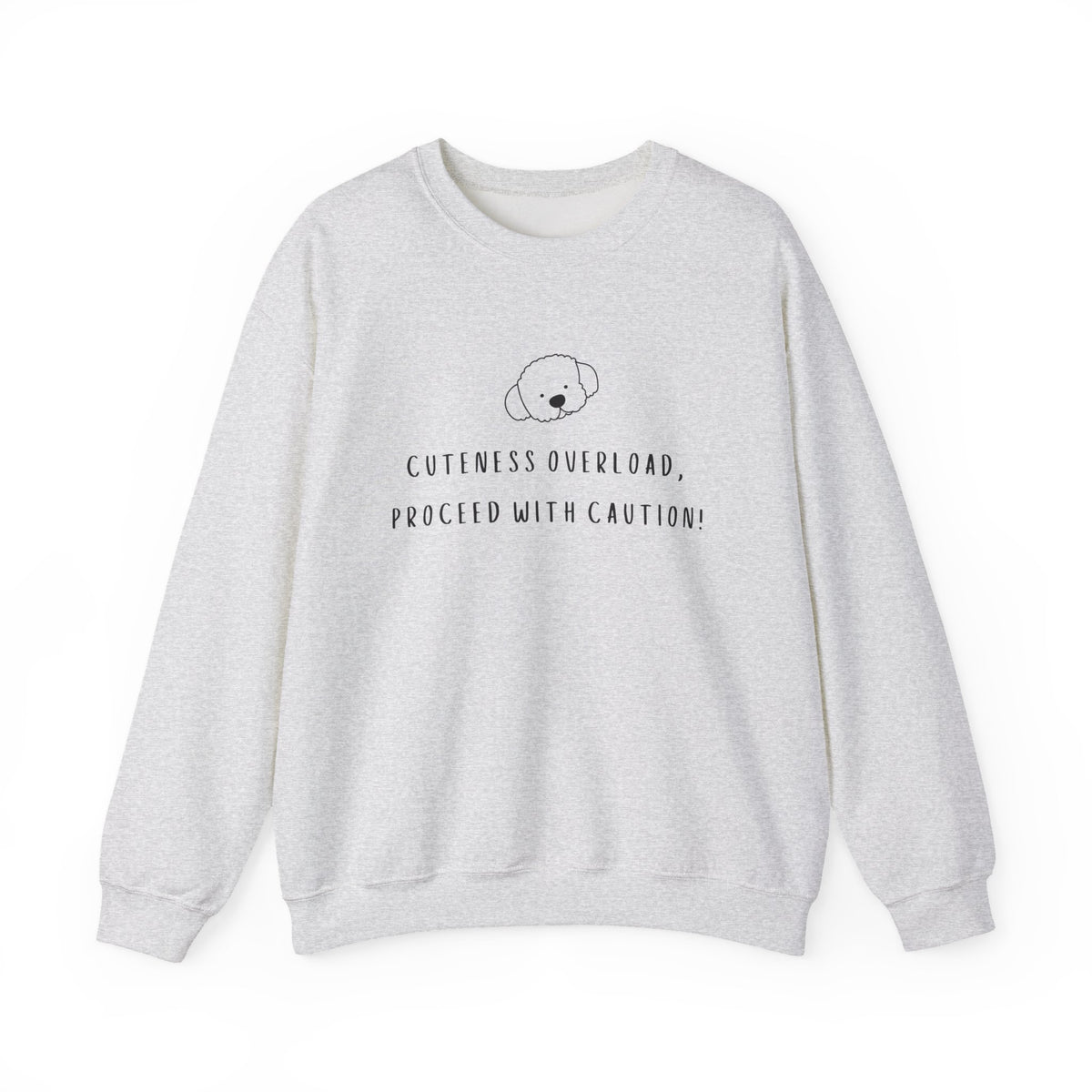 Cuteness Overload, Proceed With Caution! Sweatshirt in Ash
