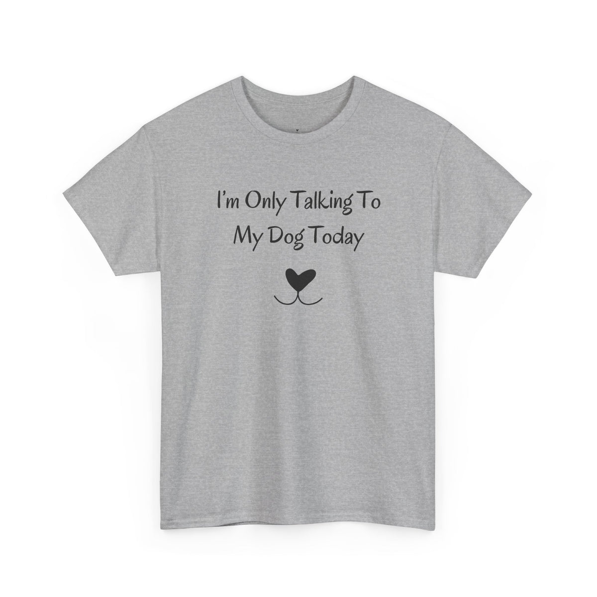I'm Only Talking To My Dog Today T-Shirt in Sport Grey