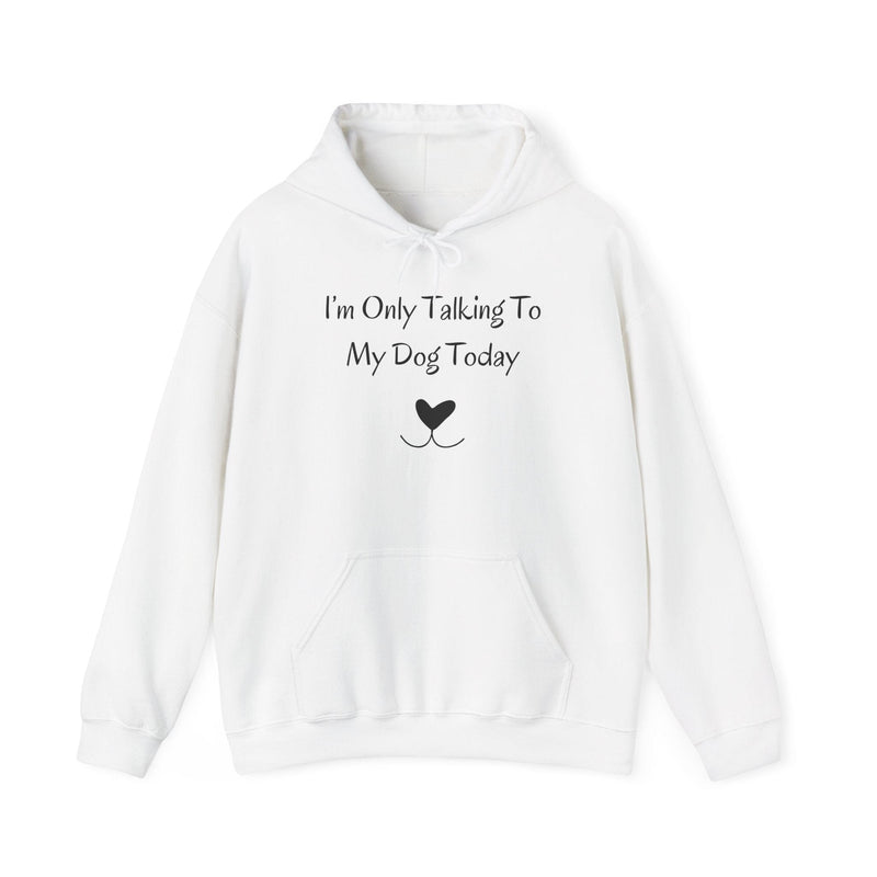 I’m Only Talking To My Dog Today Hoodie - PetXcite