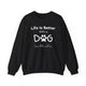 Life is Better With A Dog (Even Better With 2) Sweatshirt - PetXcite