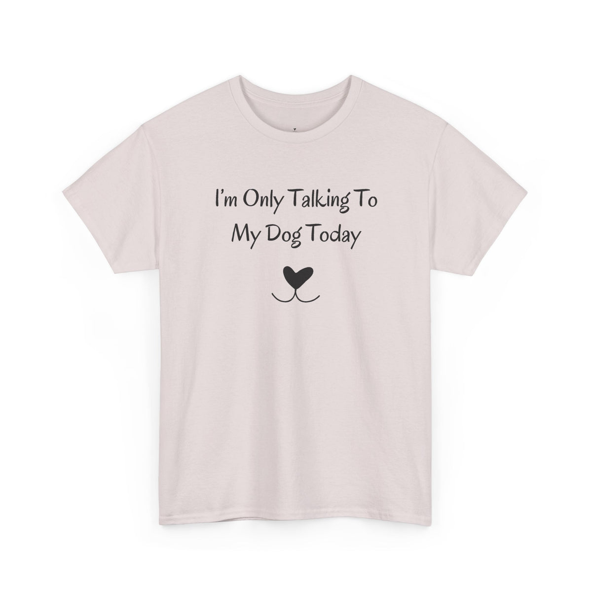 I'm Only Talking To My Dog Today T-Shirt in Ice Grey