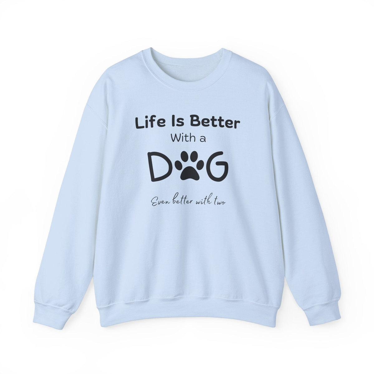 Life is Better With A Dog (Even Better With 2) Sweatshirt - PetXcite