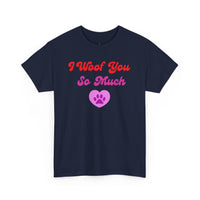 I Woof You So Much T-Shirt - PetXcite