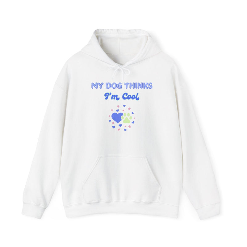 My Dog Thinks I'm Cool Hoodie - PetXcite