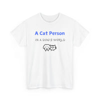 A Cat Person In A Dog's World T-Shirt - PetXcite