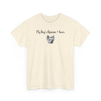 My Dog’s Opinion > Yours T-Shirt