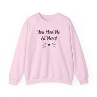 You Had Me At Meow Sweatshirt - PetXcite