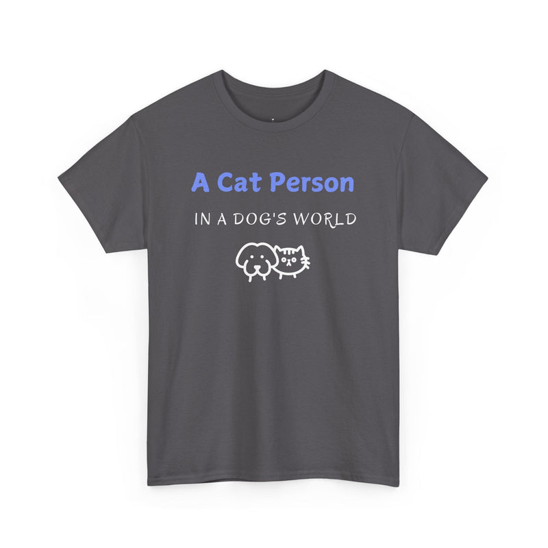 A Cat Person In A Dog's World T-Shirt - PetXcite