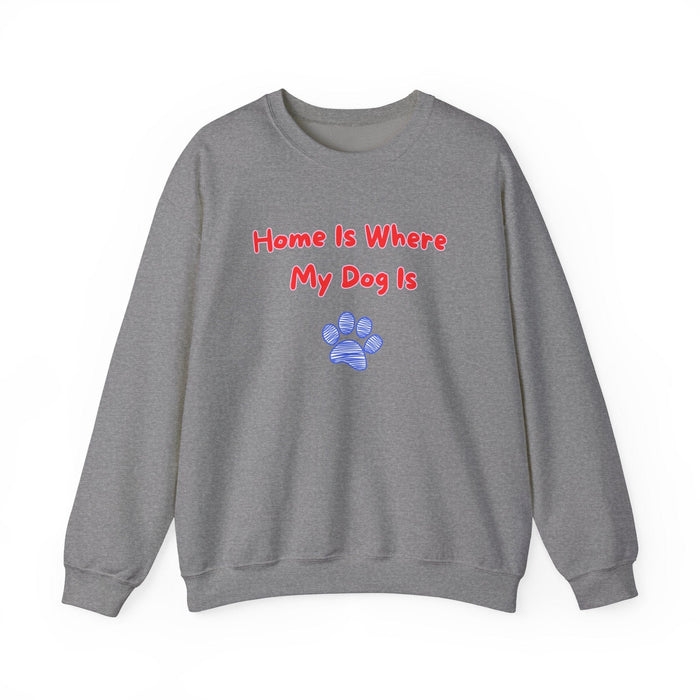 Home Is Where My Dog Is Sweatshirt - PetXcite