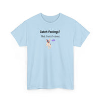 Catch Feelings? Nah, Catch Frisbees T-Shirt
