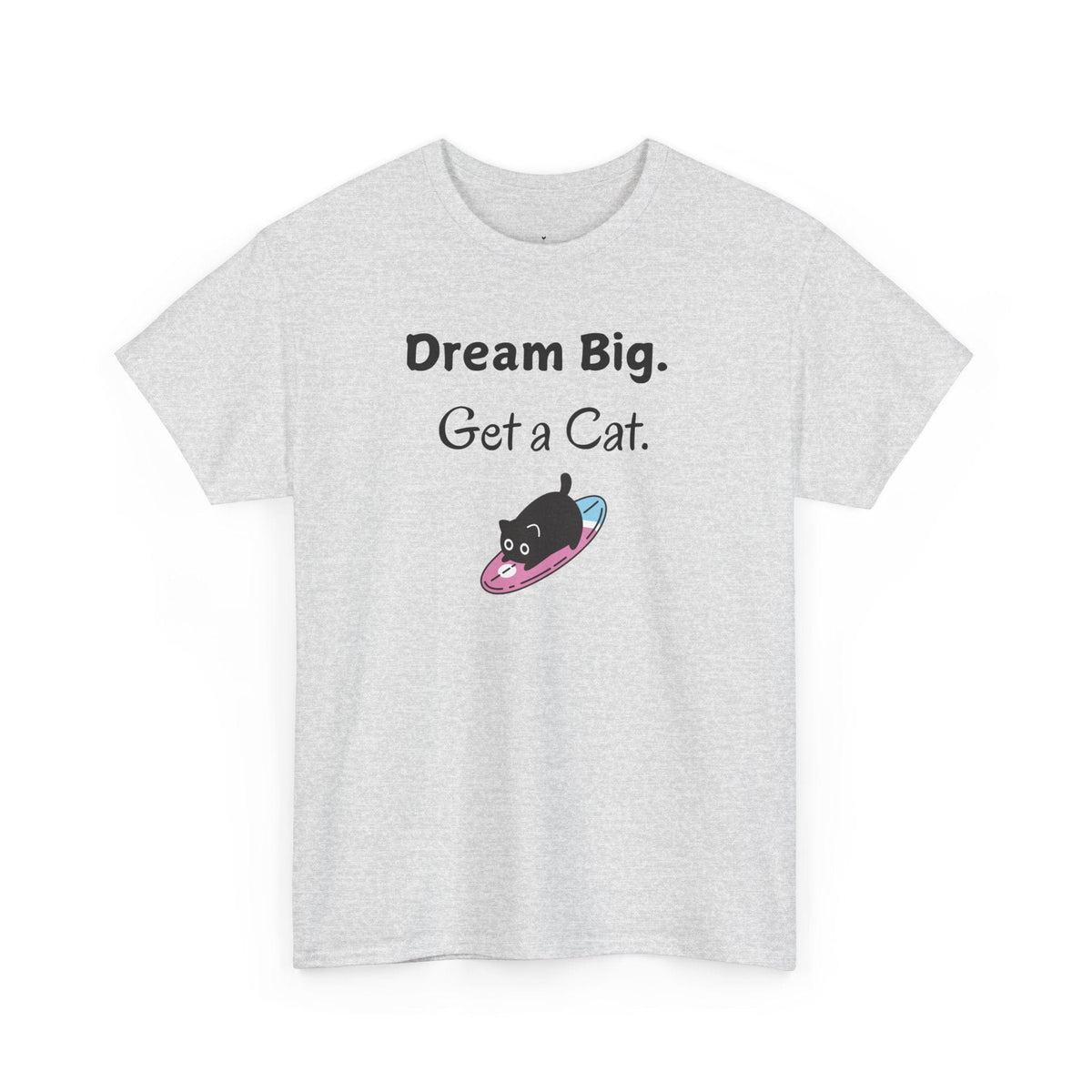 Dream Big. Get a Cat T-Shirt - PetXcite