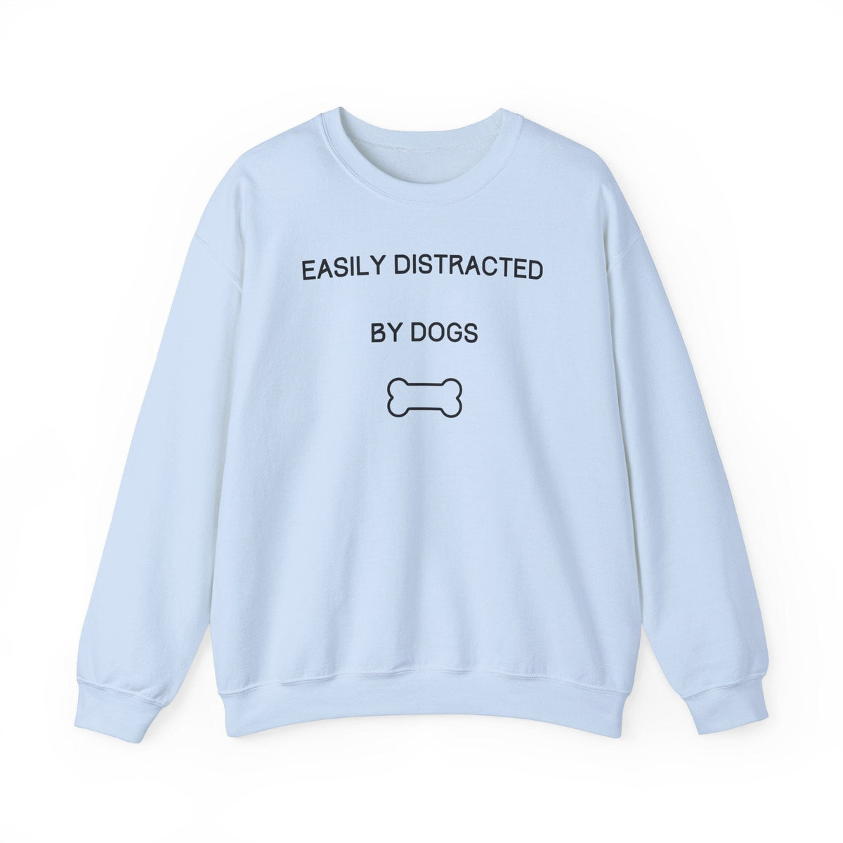 Easily Distracted By Dogs Sweatshirt - PetXcite