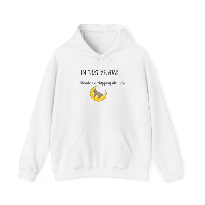 In Dog Years, I Should Be Napping Already Hoodie - PetXcite