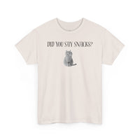 Did You Say Snacks? T-Shirt