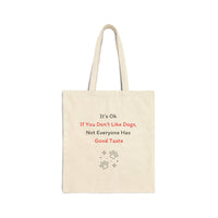 It's Ok If You Don't Like Dogs, (not everyone has good taste) Tote Bag - PetXcite