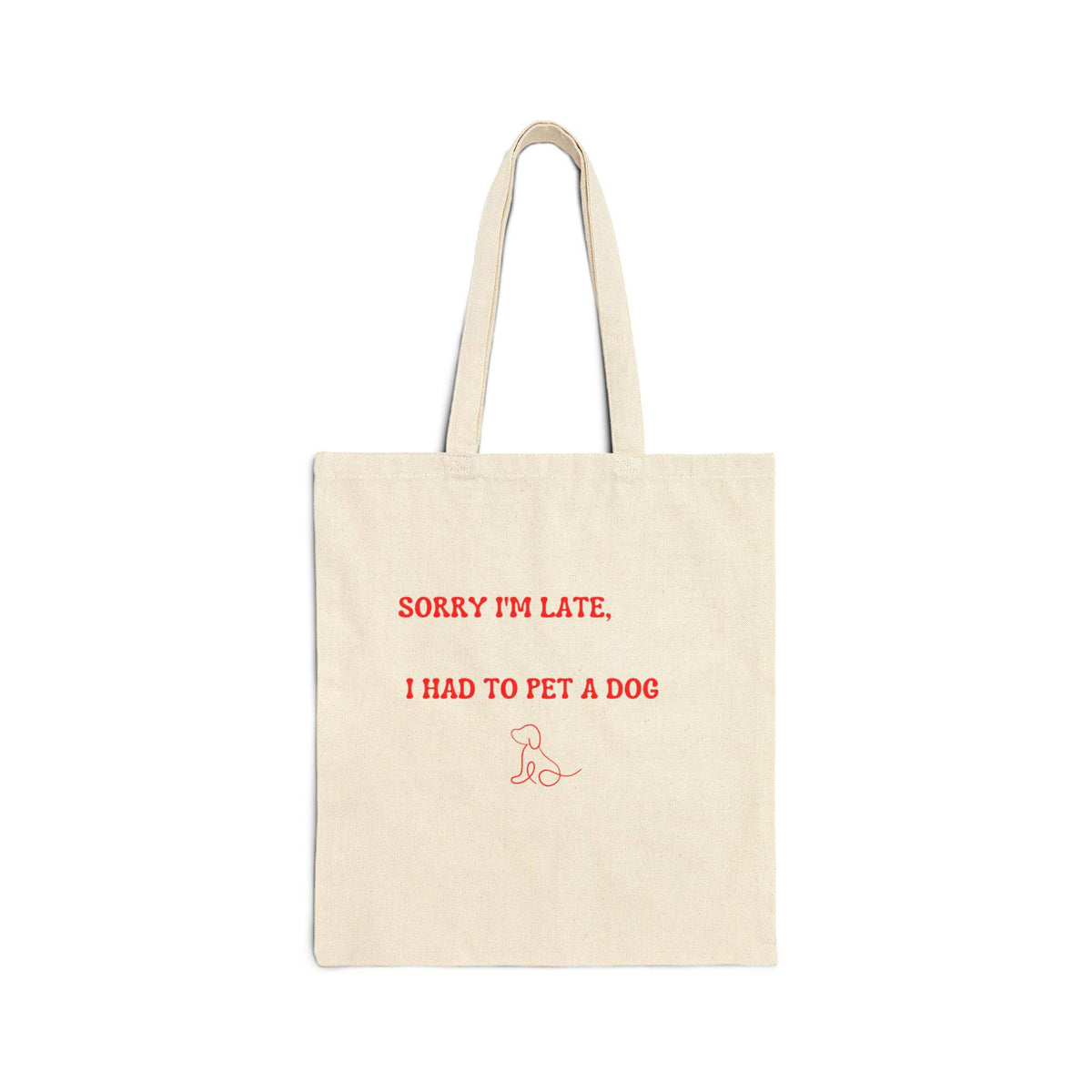 Sorry I'm Late, I Had to Pet a Dog Tote Bag - PetXcite