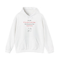 It's Ok If You Don't Like Dogs, (not everyone has good taste) Hoodie - PetXcite