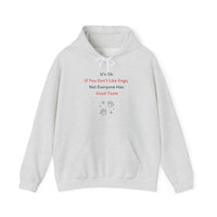 It's Ok If You Don't Like Dogs, (not everyone has good taste) Hoodie - PetXcite