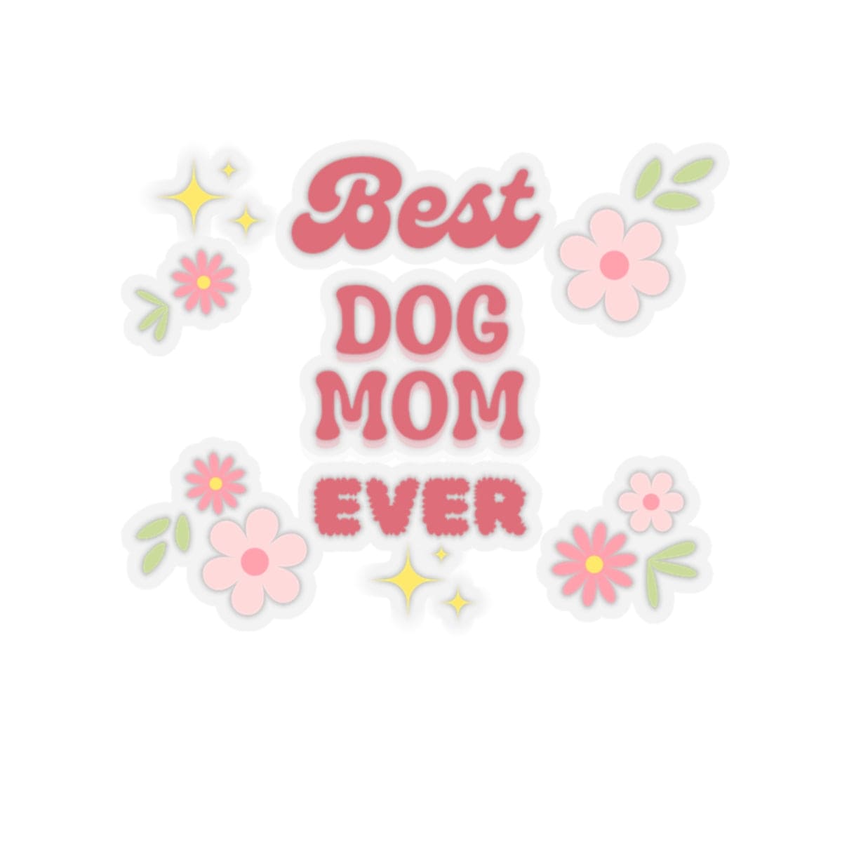 Best Dog Mom Ever Sticker - PetXcite