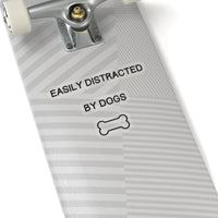 Easily Distracted By Dogs Sticker - PetXcite