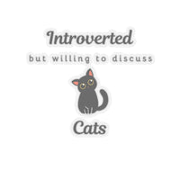 Introverted But Willing To Discuss Cats Sticker - PetXcite