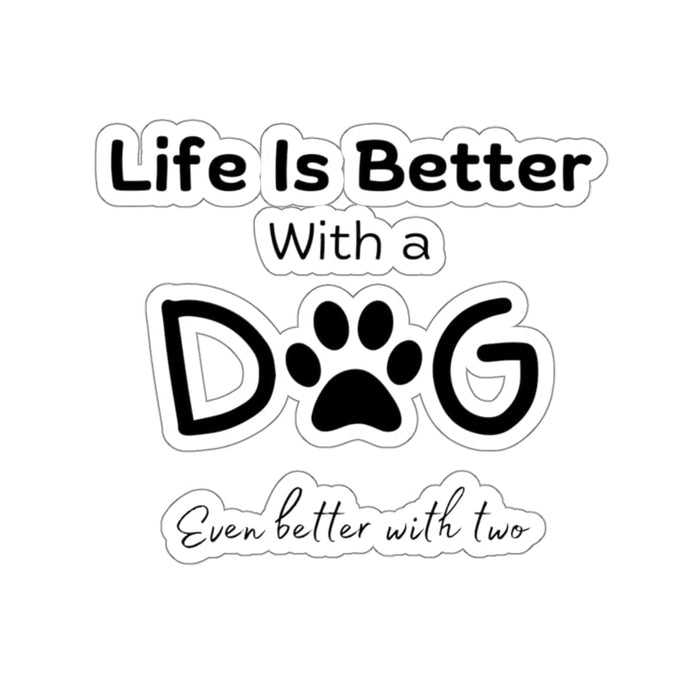 Life is Better With A Dog (Even Better With 2) Sticker - PetXcite