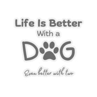 Life is Better With A Dog (Even Better With 2) Sticker - PetXcite