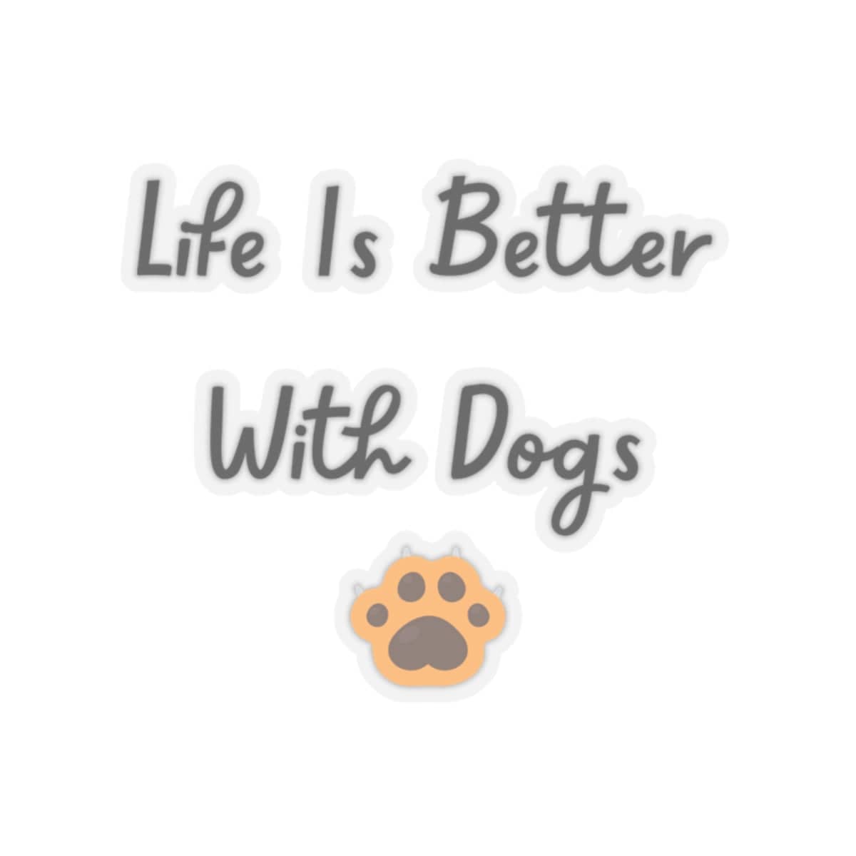 Life Is Better With Dogs Sticker - PetXcite