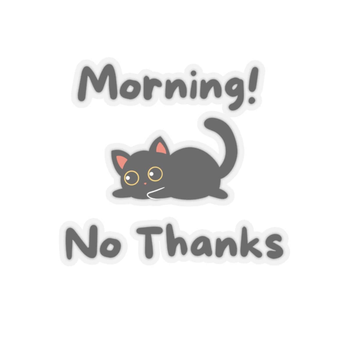 Morning! No Thanks Sticker - PetXcite