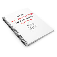 It's Ok If You Don't Like Dogs, (not everyone has good taste) Notebook - PetXcite